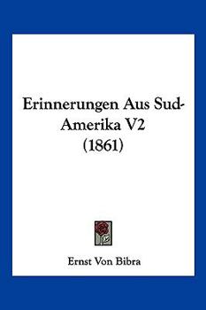 Paperback Erinnerungen Aus Sud-Amerika V2 (1861) [German] Book