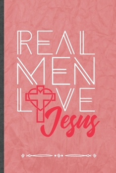 Paperback Real Men Love Jesus: Funny Jesus Love Lined Notebook Journal For Blessed Christian, Unique Special Inspirational Birthday Gift, Classic 6 X Book