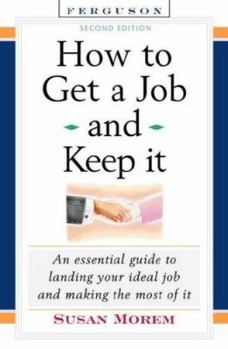 Hardcover How to Get a Job and Keep It, Second Edition: An Essential Guide to Landing Your Ideal Job and Making the Most of It Book