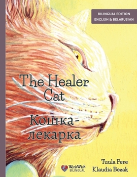 Paperback The Healer Cat / Кошка-лекарка: Bilingual English-Belarusian Edition [Byelorussian] Book