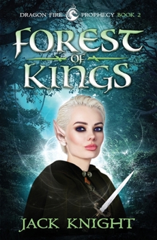 Forest of Kings - Book #2 of the Dragon Fire Prophecy