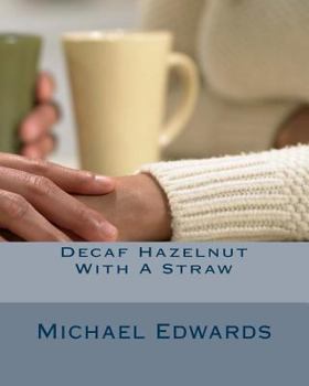 Paperback Decaf Hazelnut With A Straw: Love is a Battle Book