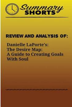 Paperback Review and Analysis of: : Danielle LaPorte's: The Desire Map: A Guide to Creating Goals With Soul Book