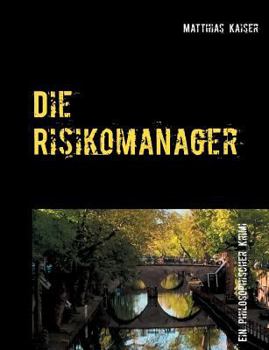 Paperback Die Risikomanager: Ein philosophischer Krimi [German] Book