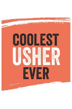 Coolest usher Ever Notebook,  ushers Gifts  usher Appreciation Gift, Best  usher Notebook A beautiful: Lined Notebook / Journal Gift, , 120 Pages, 6 x ... , Personalized Journal, Customized Journal