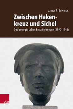 Hardcover Zwischen Hakenkreuz Und Sichel: Das Bewegte Leben Ernst Lohmeyers (1890-1946). Sein Leben, Sein Verschwinden Und Seine Hinrichtung [German] Book