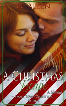 A Christmas Escape - Book #7 of the Small Town Christmas
