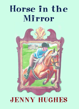 Horse in the Mirror - Book #1 of the Ellie