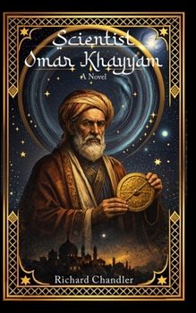 Scientist Omar Khayyam: A Novel