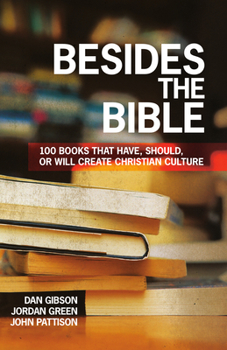 Paperback Besides the Bible: 100 Books that Have, Should, or Will Create Christian Culture Book