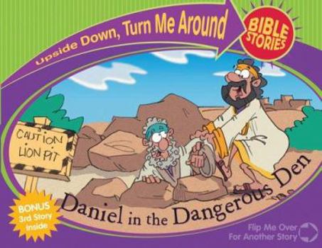 Daniel in the Dangerous Den And Paul And Silas And the Prison Prayer (Upside Down Turn Me Around Bible Stories)