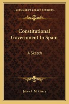 Paperback Constitutional Government In Spain: A Sketch Book