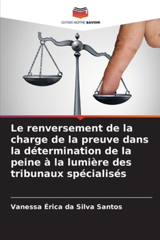 Le renversement de la charge de la preuve dans la détermination de la peine à la lumière des tribunaux spécialisés (French Edition)