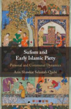Hardcover Sufism and Early Islamic Piety: Personal and Communal Dynamics Book