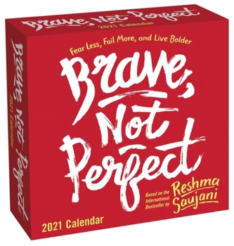 Calendar Brave, Not Perfect 2021 Day-To-Day Calendar: Fear Less, Fail More, and Live Bolder Book