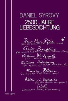 Paperback 2500 Jahre Liebesdichtung: Mit Übersetzungen herausgegeben von Daniel Syrovy [German] Book