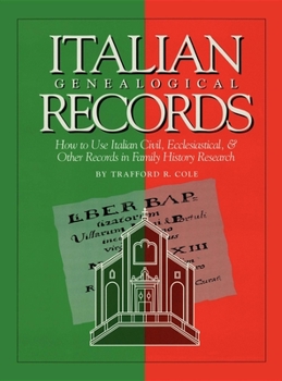 Hardcover Italian Genealogical Records: How to Use Italian Civil, Ecclesiastical & Other Records in Family History Research [Italian] Book