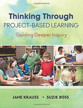 Paperback Thinking Through Project-Based Learning: Guiding Deeper Inquiry Book