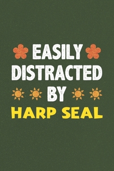 Paperback Easily Distracted By Harp Seal: Harp Seal Lovers Funny Gifts Dot Grid Journal Notebook 6x9 120 Pages Book