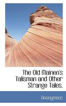 Paperback The Old Mainen's Talisman and Other Strange Tales. Book