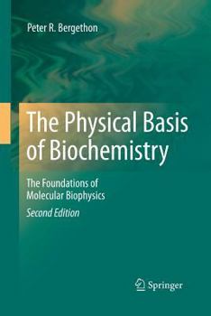 Paperback The Physical Basis of Biochemistry: The Foundations of Molecular Biophysics Book