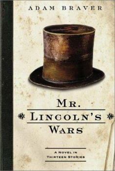 Hardcover Mr. Lincoln's Wars: A Novel in Thirteen Stories Book