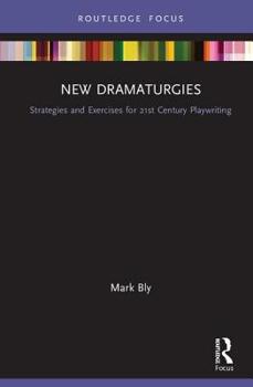 Hardcover New Dramaturgies: Strategies and Exercises for 21st Century Playwriting Book