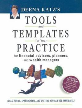 Paperback Deena Katz's Tools and Templates for Your Practice: For Financial Advisers, Planners, and Wealth Managers [With CDROM] Book