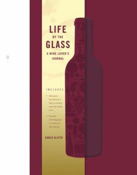 Hardcover Life by the Glass: A Wine Lover's Journal Book