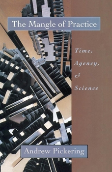 Paperback The Mangle of Practice: Time, Agency, and Science Book