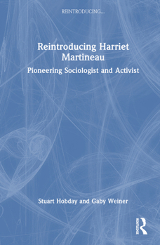 Hardcover Reintroducing Harriet Martineau: Pioneering Sociologist and Activist Book