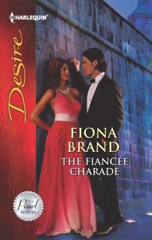 The Fiancée Charade (Mills & Boon Desire) - Book #4 of the Pearl House
