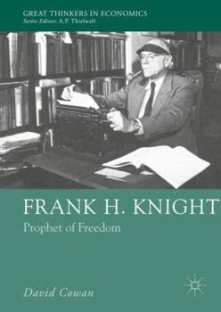 Frank H. Knight: Prophet of Freedom - Book  of the Great Thinkers in Economics