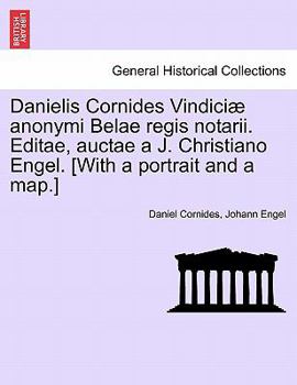 Paperback Danielis Cornides Vindici Anonymi Belae Regis Notarii. Editae, Auctae A J. Christiano Engel. [With a Portrait and a Map.] Book
