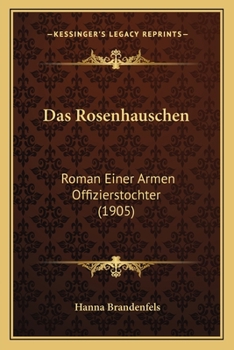 Paperback Das Rosenhauschen: Roman Einer Armen Offizierstochter (1905) [German] Book