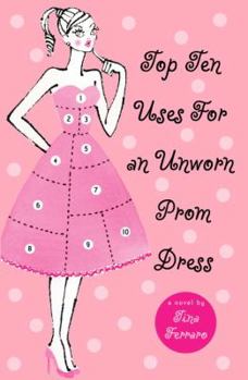 Paperback Top Ten Uses for an Unworn Prom Dress Book
