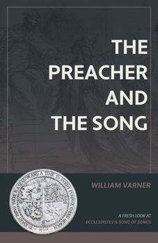 Paperback The Preacher and the Song: A Fresh Look at Ecclesiastes and Song of Songs Book