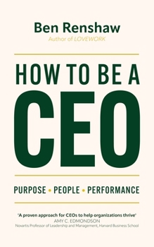 Hardcover How to Be a CEO: Purpose. People. Performance. Book