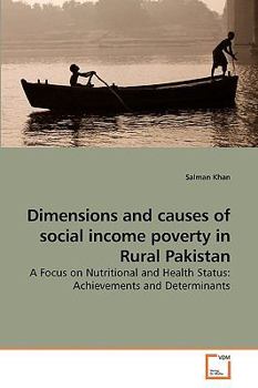 Paperback Dimensions and causes of social income poverty in Rural Pakistan Book