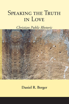 Speaking the Truth in Love: Christian Public Rhetoric