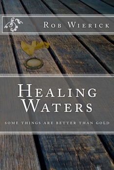 Paperback Healing Waters: some things are better than gold Book