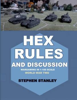 Paperback Hex Rules and Discussion: Wargaming in 1-100 scale World War Two Book