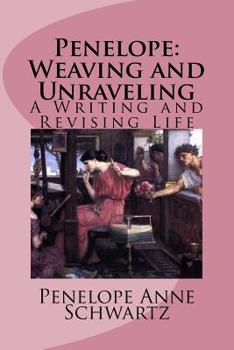 Paperback Penelope: Weaving and Unraveling: A Writing and Revising Life Book
