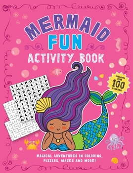 Paperback Mermaid Fun Activity Book: Magical Adventures in Coloring, Puzzles, Mazes, and More with Over 100 Stickers! Book