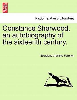 Paperback Constance Sherwood, an Autobiography of the Sixteenth Century. Vol. III. Book