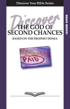 Paperback Discover the God of Second Chances Leader Guide: Based on the Prophet Hosea Book