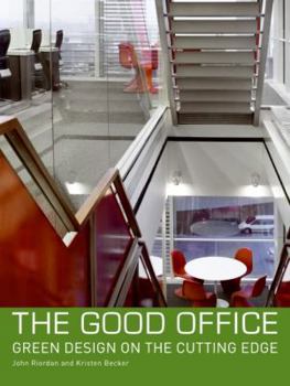 Hardcover The Good Office: Green Design on the Cutting Edge Book