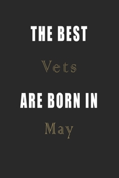 Paperback The best Vets are born in May journal: Lined Vets Diary Notebook, Journal or Planner and Vets Gift, Thank You Gift for Vets or Gift Idea for Retiremen Book