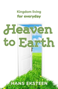 Paperback From Heaven to Earth: Kingdom living for everyday Book
