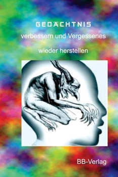 Paperback Gedächtnis verbessern und Vergessenes wieder herstellen: Neue psychische Methoden, um das Gedächtnis zu "reparieren" oder zu verbssern [German] Book